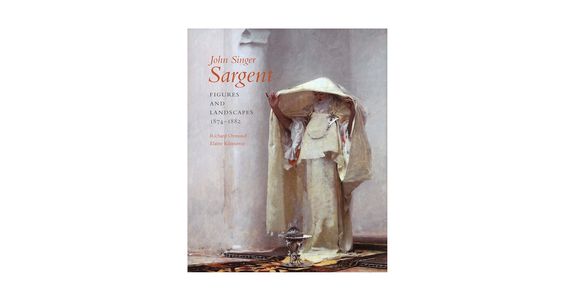 John Singer Sargent: Figures and Landscapes, 1874-1882 John Singer Sargent: Figures and Landscapes, 1874-1882